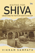 Waiting For Shiva: Unearthing The Truth Of KashiS Gyan Vapi