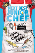 Lights, Camera, Cook!: 1 (Next Best Junior Chef, 1): A ChildrenS Series About Tween Contestants In A Televised Cooking Competi
