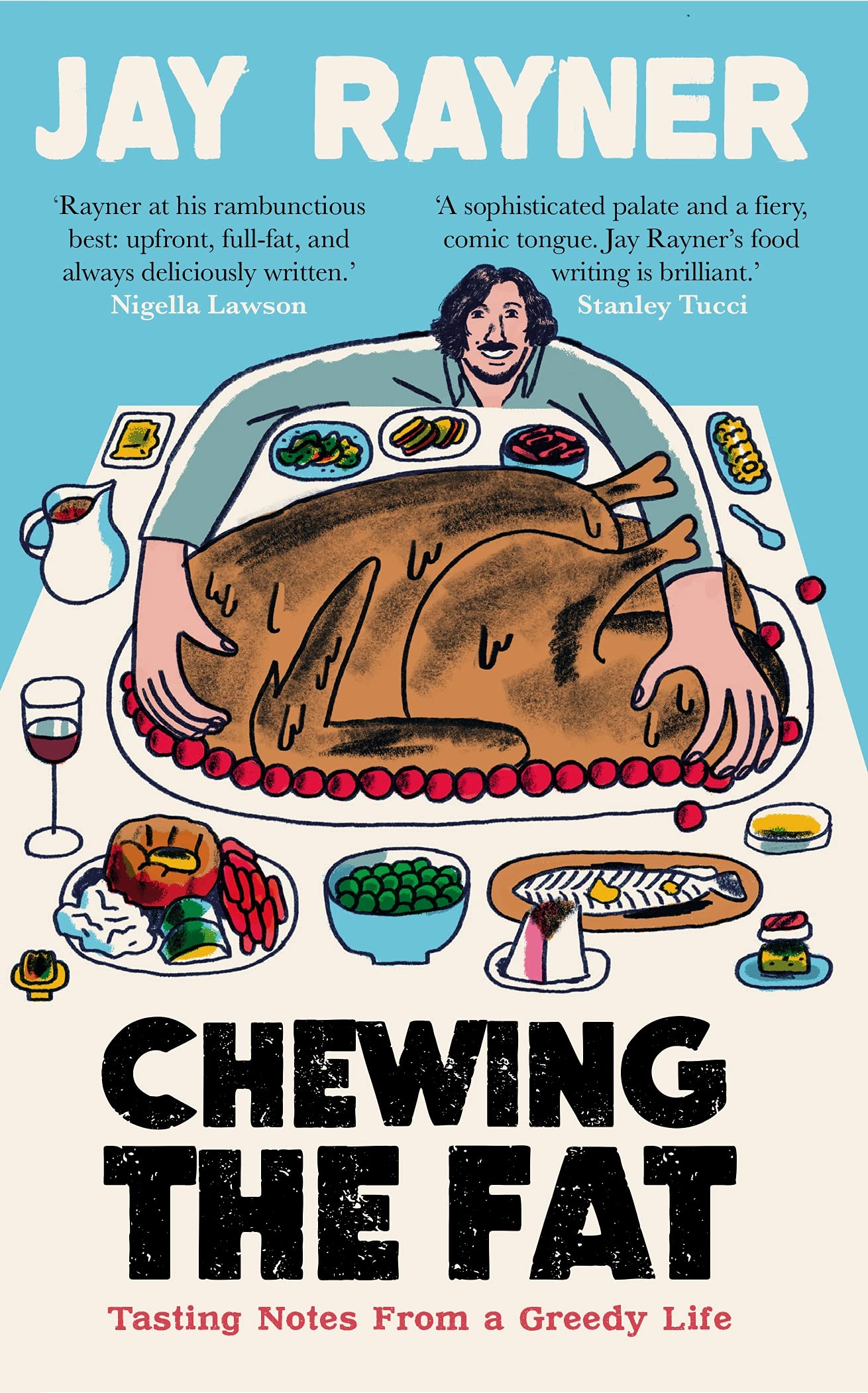 Chewing The Fat: Tasting Notes From A Greedy Life