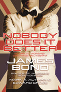 Nobody Does It Better: The Complete, Uncensored, Unauthorized Oral History Of James Bond
