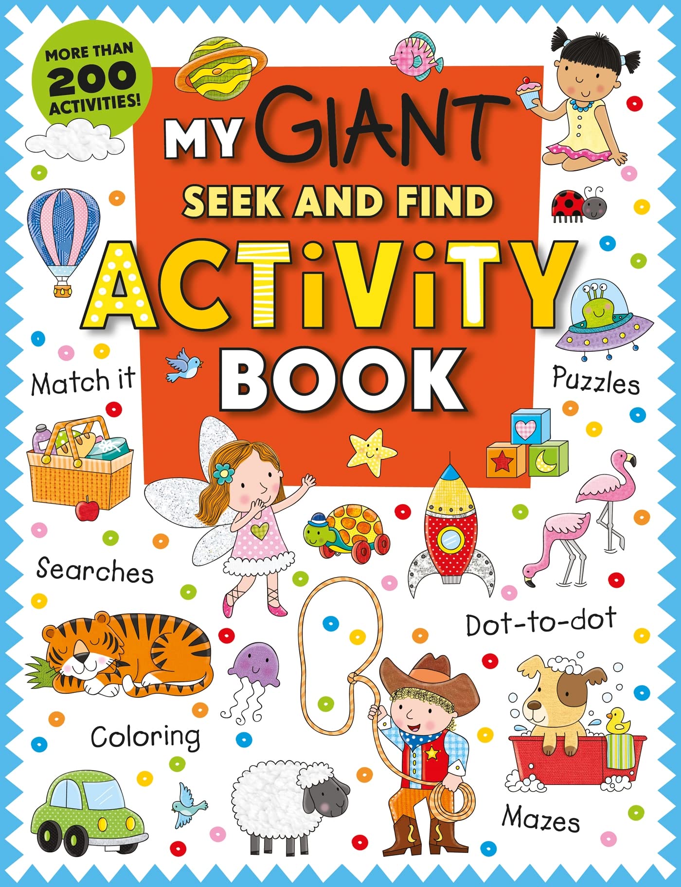 My Giant SeekandFind Activity Book: More than 200 Activities: Match It, Puzzles, Searches, DottoDot, Coloring, Mazes, and Mo