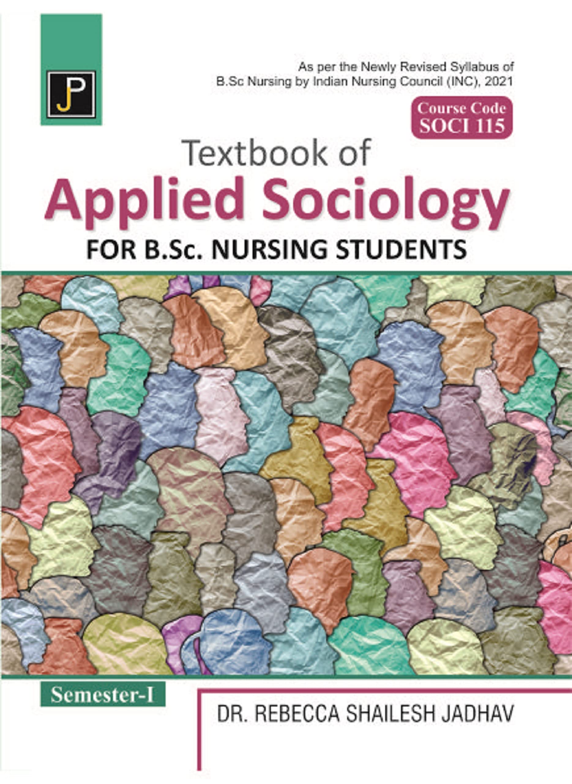 Textbook of Applied Sociology for B.Sc. Nursing Students SemesterI (As Per Newly Revised Syllabus by INC) Course Code SOCI 115
