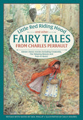 Little Red Riding Hood and other Fairy Tales from Charles Perrault: Eleven Classic Stories Including Cinderella, The Sleeping Be