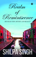 Realm Of Reminiscence : Recollection,Revery, And Reality