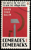 Comrades and Comebacks: The Battle of the Left to Win the Indian Mind | Indian Political History, LeftWing Ideologies, Freedom 