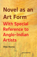 Novel As An Art Form: With Special Reference To AngloIndian Artists