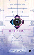 Life Is A Film : I Write My Own Story