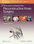 MASTER TECHNIQUES IN ORTHOPACEDIC SURGERY RECONSTRUCTIVE KNEE SURGERY 4ED (HB 2017)