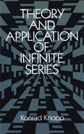 Theory and Application of Infinite Series (Dover Books on Mathematics)