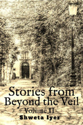 Stories from Beyond the Veil : Volume II
