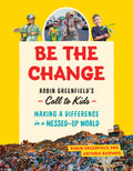 Rob GreenfieldS Be The Change: Making A Difference In A MessedUp World