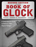 Book of Glock, Second Edition: A Comprehensive Guide to Americas Most Popular Handgun
