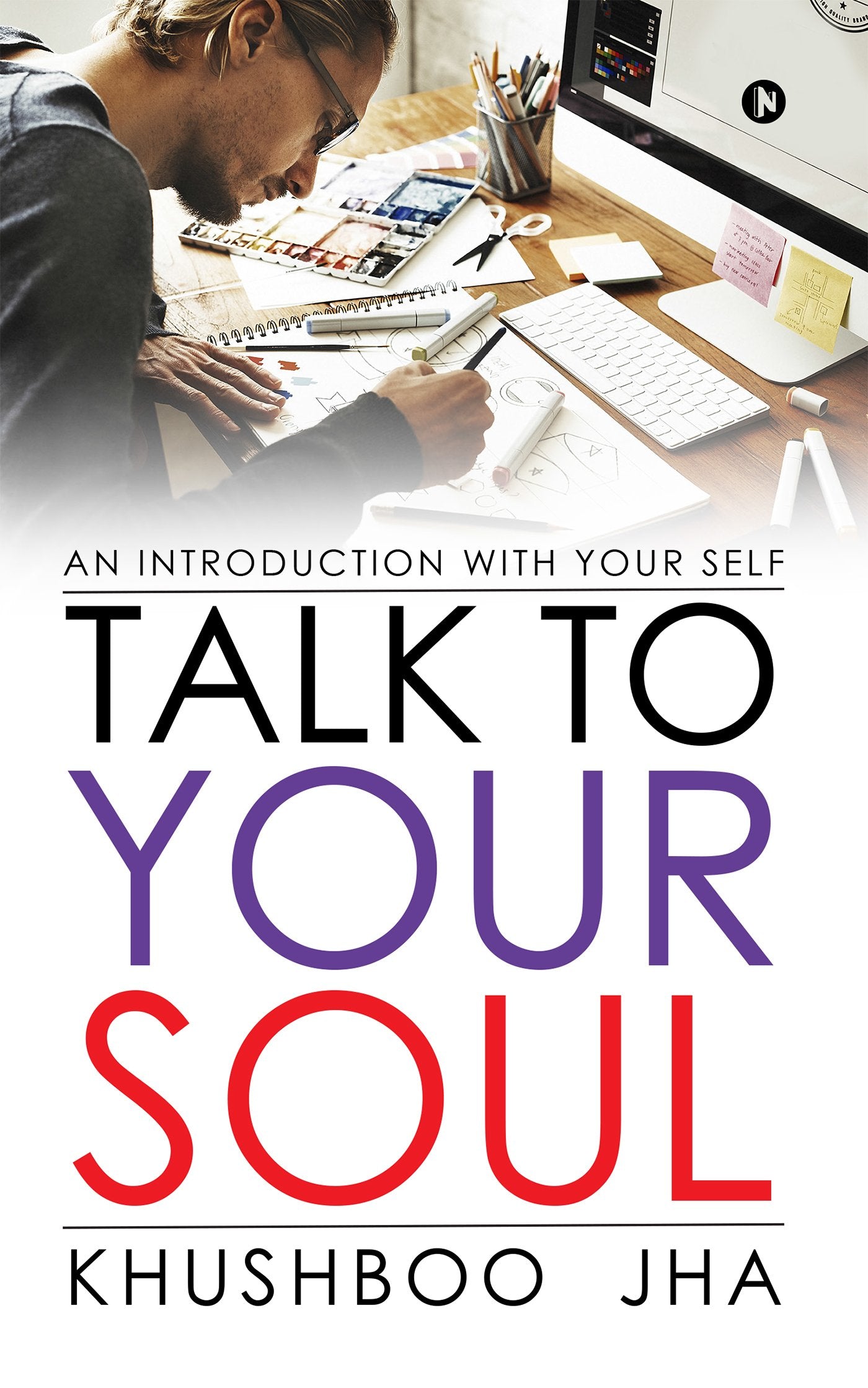Talk to Your Soul : An Introduction with Your Self