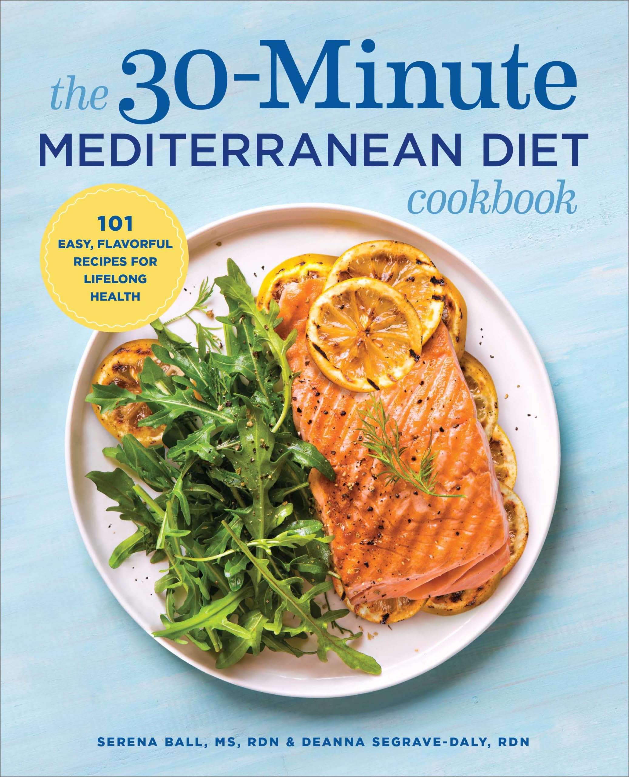 The 30Minute Mediterranean Diet Cookbook: 101 Easy, Flavorful Recipes for Lifelong Health