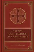 Creeds, Confessions, and Catechisms: A Readers Edition