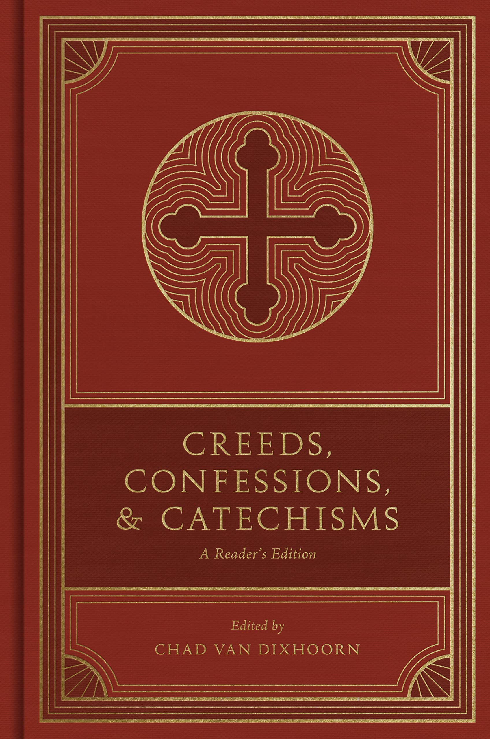 Creeds, Confessions, and Catechisms: A Readers Edition