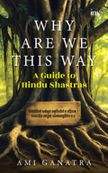 Why Are We This Way: A Guide To Hindu Shastras