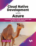 Cloud Native Development With Azure: A Practical Guide To Build CloudNative Apps On Azure Cloud Platform