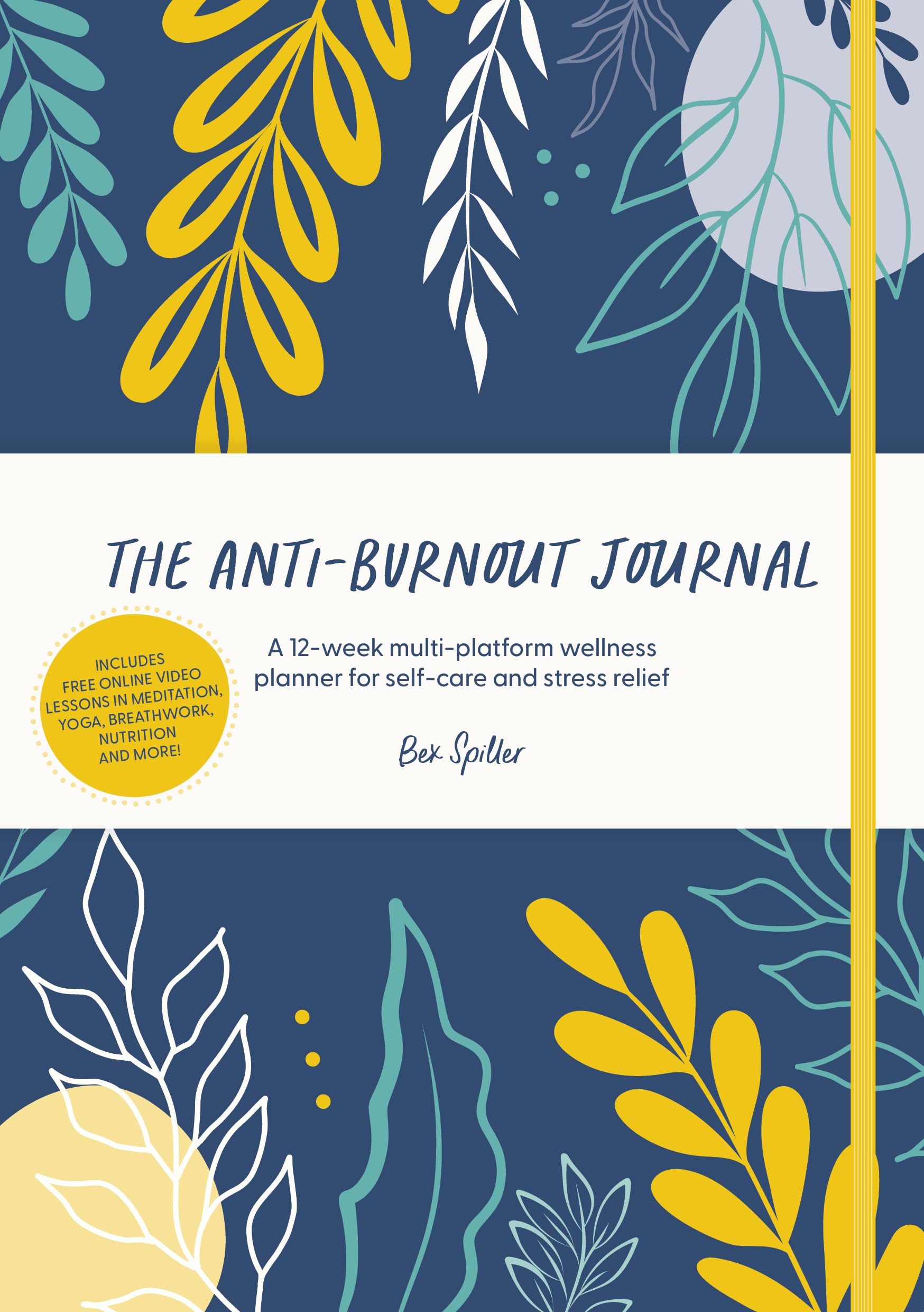 The AntiBurnout Journal: A 12Week MultiPlatform Wellness Planner For SelfCare And Stress Relief