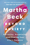 Beyond Anxiety: Curiosity, Creativity, and Finding Your Lifes Purpose