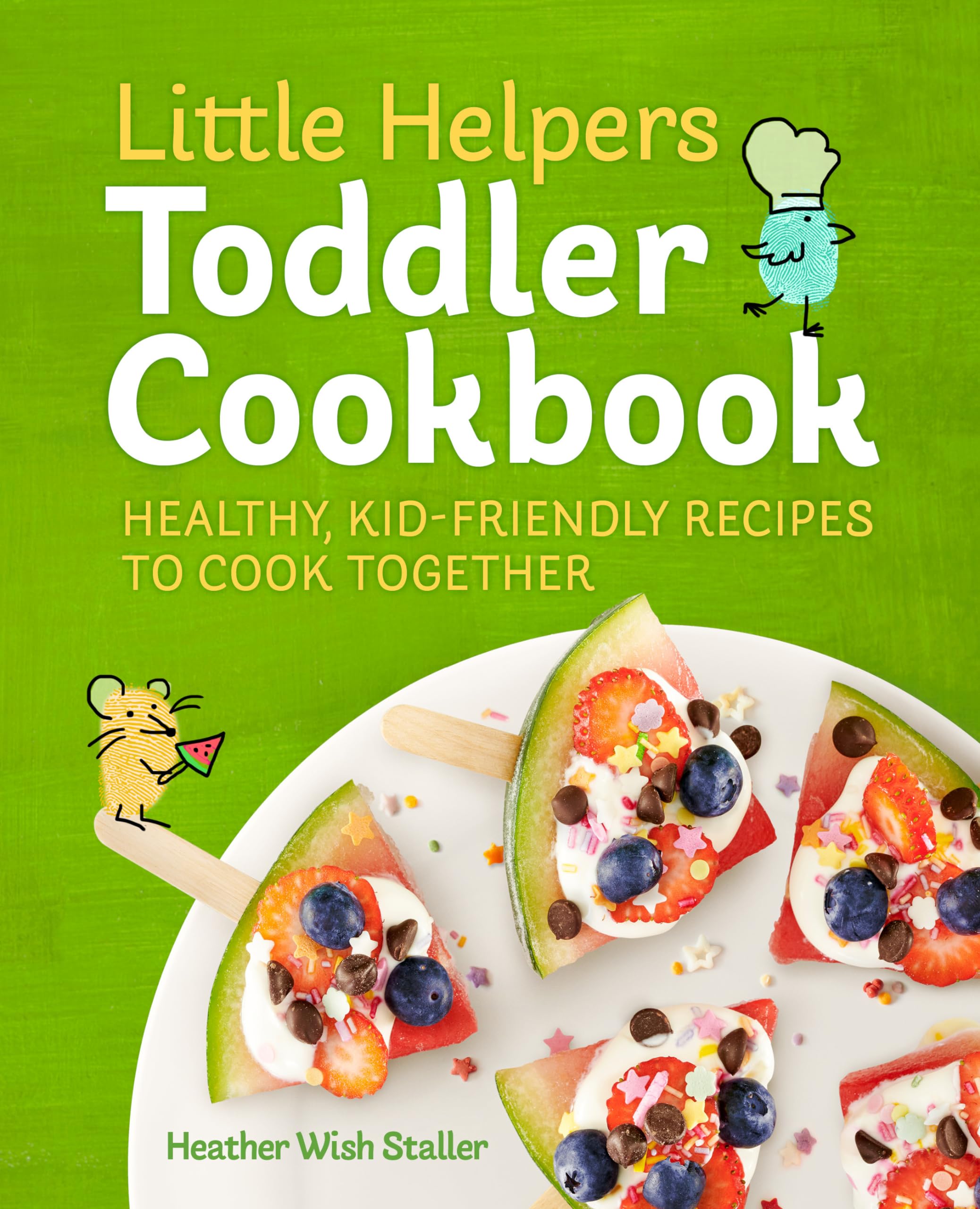 Little Helpers Toddler Cookbook: Healthy, KidFriendly Recipes to Cook Together