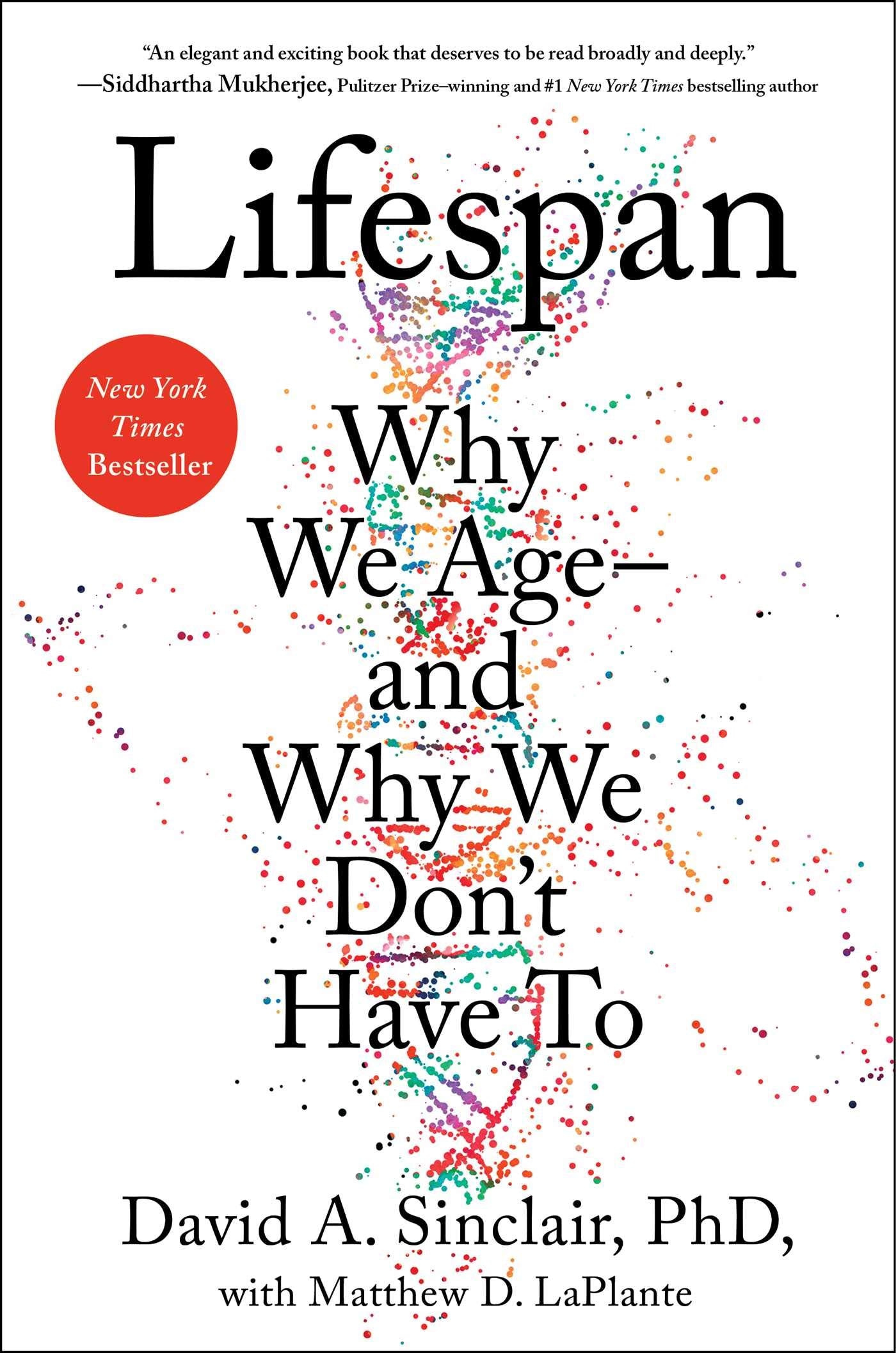 Lifespan: Why We Ageand Why We Dont Have To