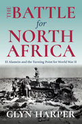 The Battle for North Africa: El Alamein and the Turning Point for World War II (TwentiethCentury Battles)