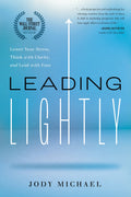 Leading Lightly: Lower Your Stress, Think With Clarity, And Lead With Ease