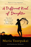 A Different Kind of Daughter [Paperback] [Mar 09, 2017] Maria Toorpakai
