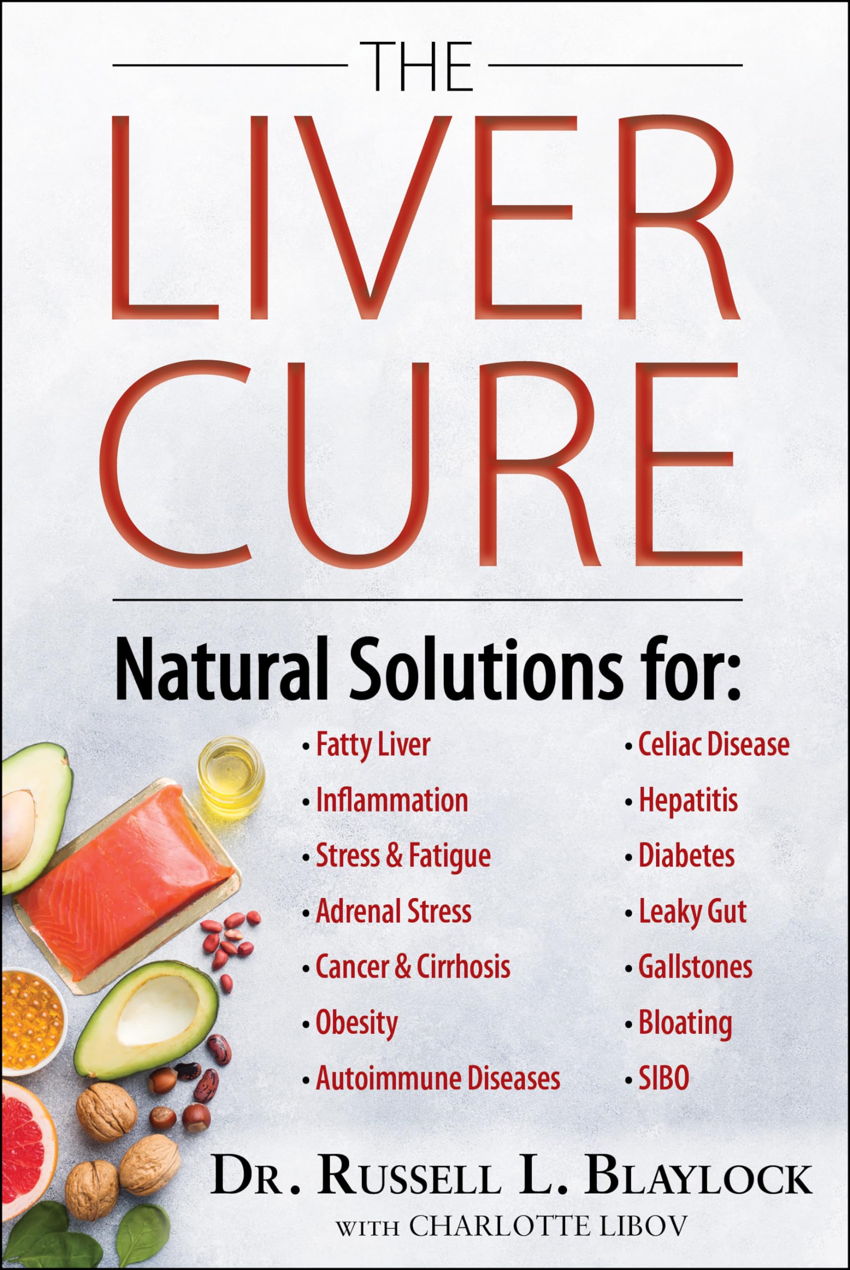 The Liver Cure: Natural Solutions for Liver Health to Target Symptoms of Fatty Liver Disease, Autoimmune Diseases, Diabetes, Inf