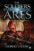 THE SOLDIERS OF ARES : New World Odyssey : Book 1