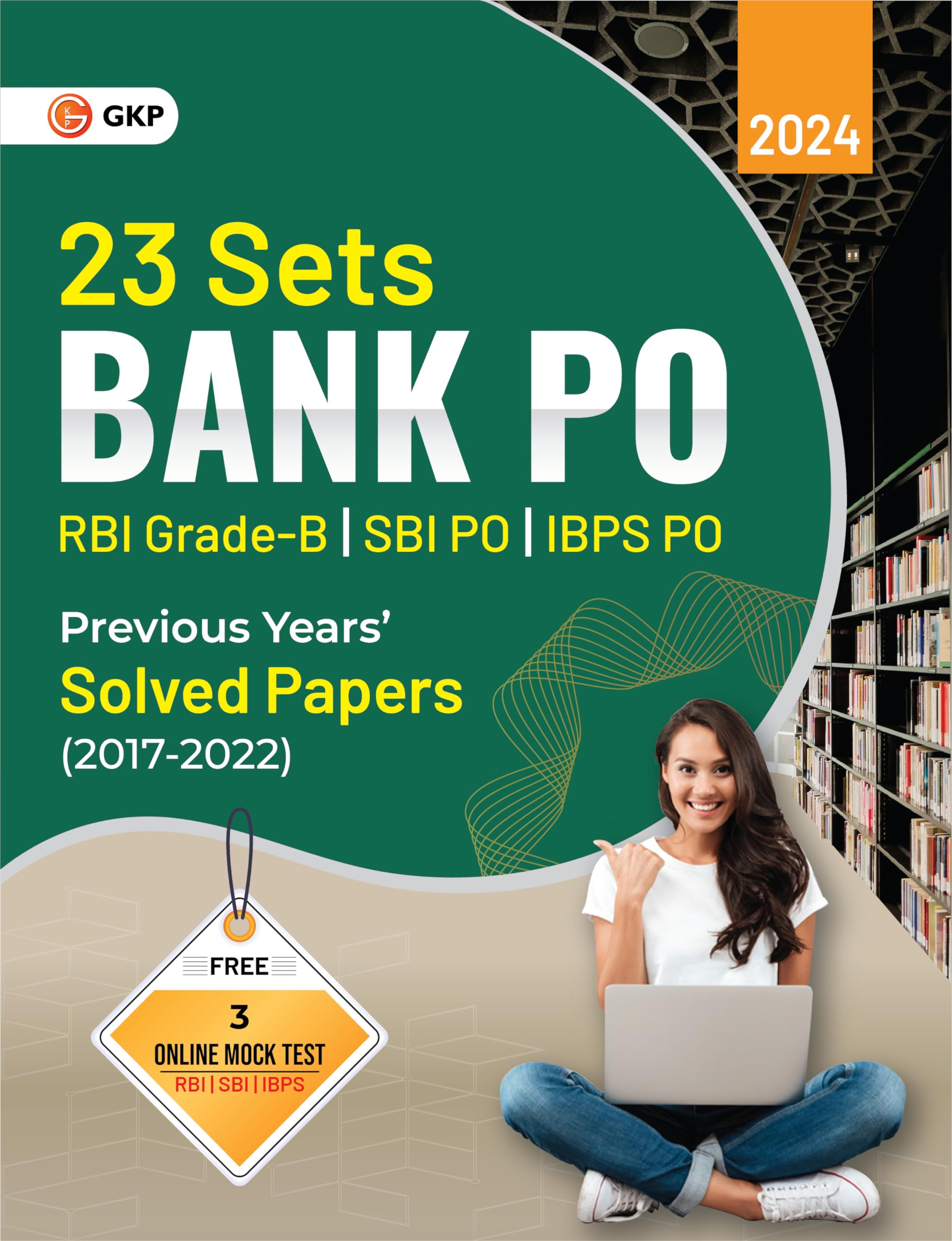 Gkp Bank Po 2024  23 Practice Sets For Rbi GradeB | Sbi Po | Ibps Po | Previous Years Solved Papers (20172022)