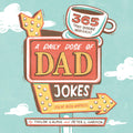 A Daily Dose of Dad Jokes: 365 Truly Terrible Wisecracks (Youve Been Warned)