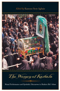 The Women of Karbala: Ritual Performance and Symbolic Discourses in Modern Shii Islam