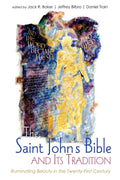 The Saint Johns Bible and Its Tradition: Illuminating Beauty in the TwentyFirst Century