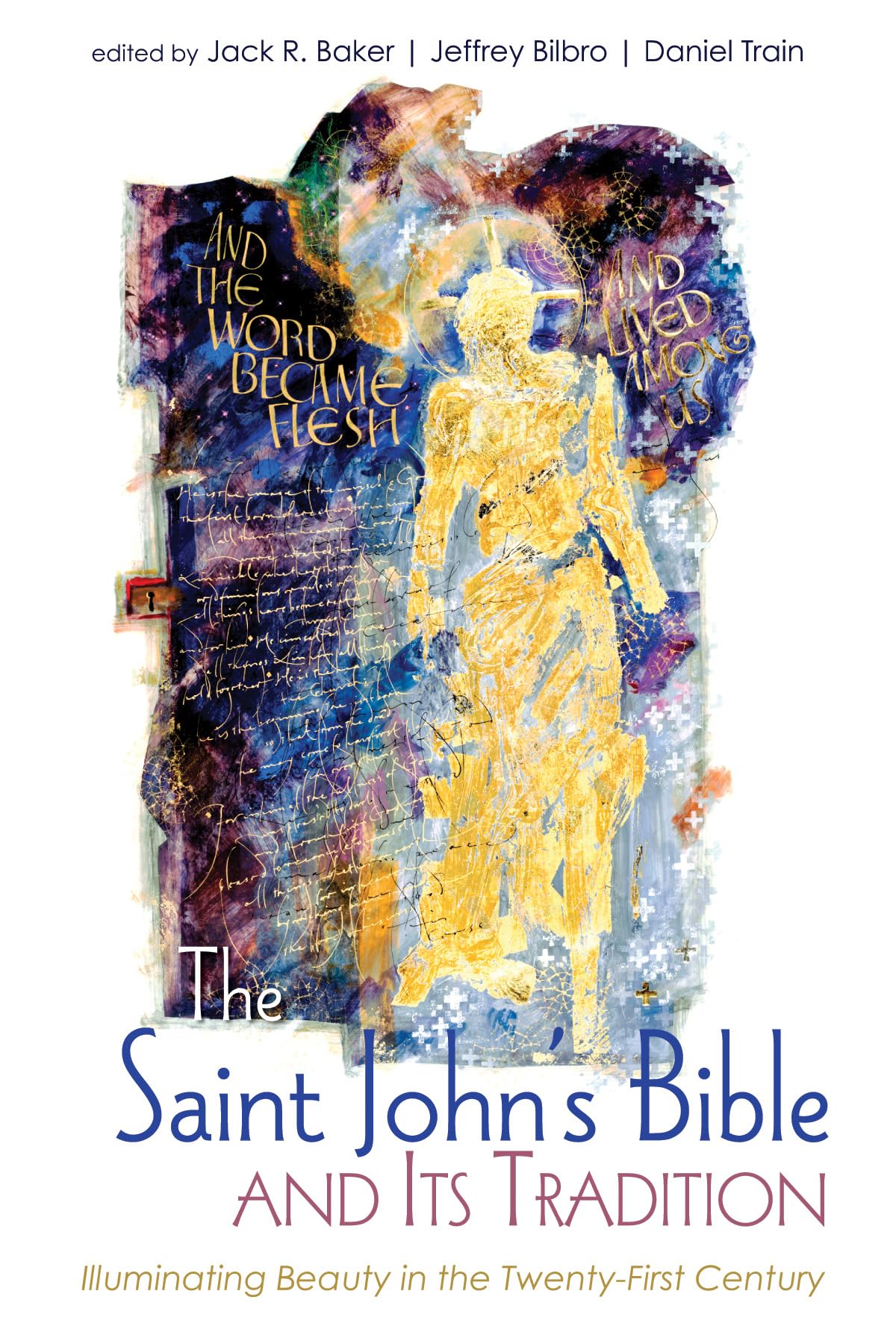 The Saint Johns Bible and Its Tradition: Illuminating Beauty in the TwentyFirst Century