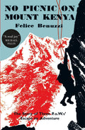 No Picnic on Mount Kenya: The Story of Three POWs Escape to Adventure