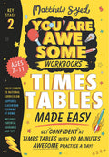 TIMES TABLES MADE EASY: GET CONFIDENT AT YOUR TABLES WITH 10 MINUTES AWESOME PRACTICE A DAY!