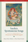 Sarahas Spontaneous Songs: With the Commentaries by Advayavajra and Moksakaragupta (Studies in Indian and Tibetan Buddhism)