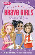 Brave Girls: Beautiful You: A 90Day Devotional