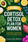 21Day Cortisol Detox Plan for Women: Lose Weight, Sleep Better & Feel Like Yourself Again