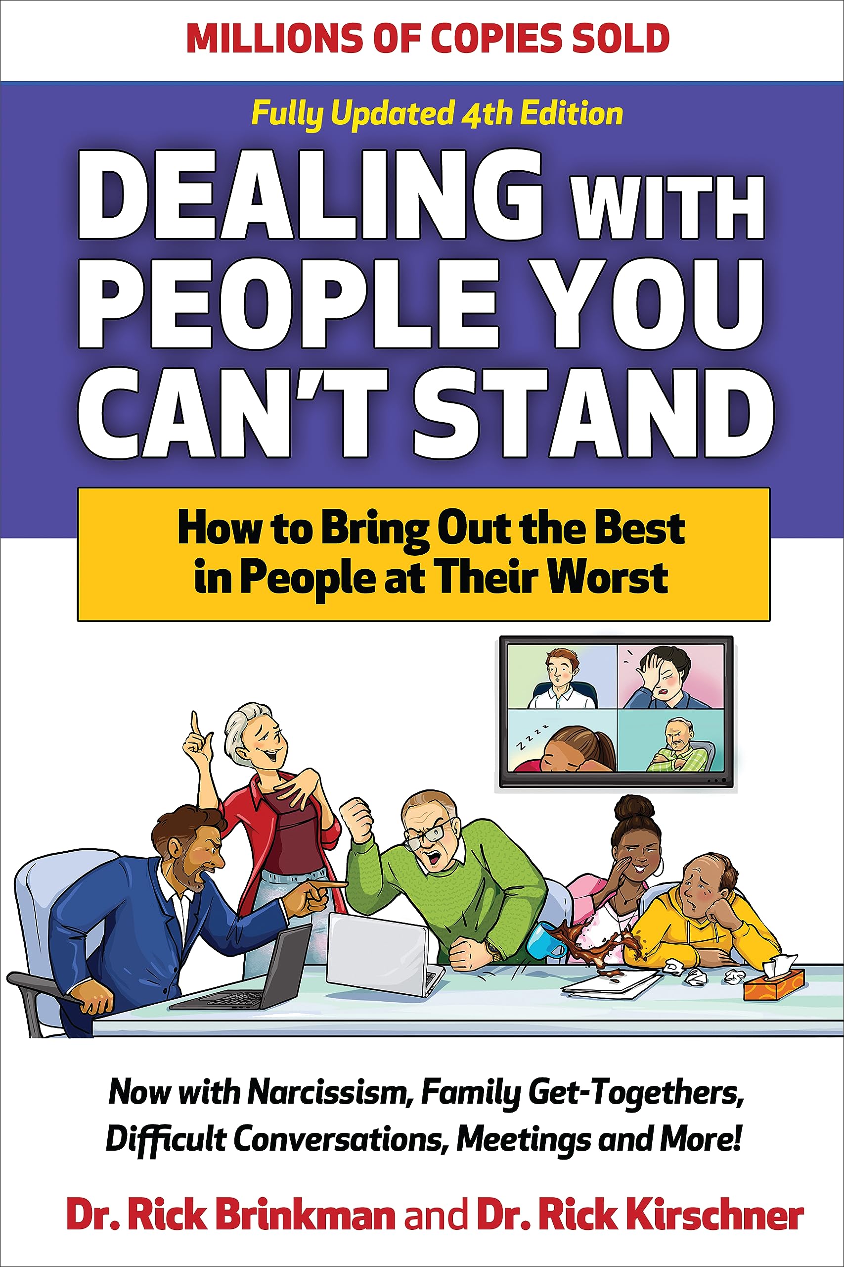 Dealing with People You Cant Stand, Fourth Edition: How to Bring Out the Best in People at Their Worst