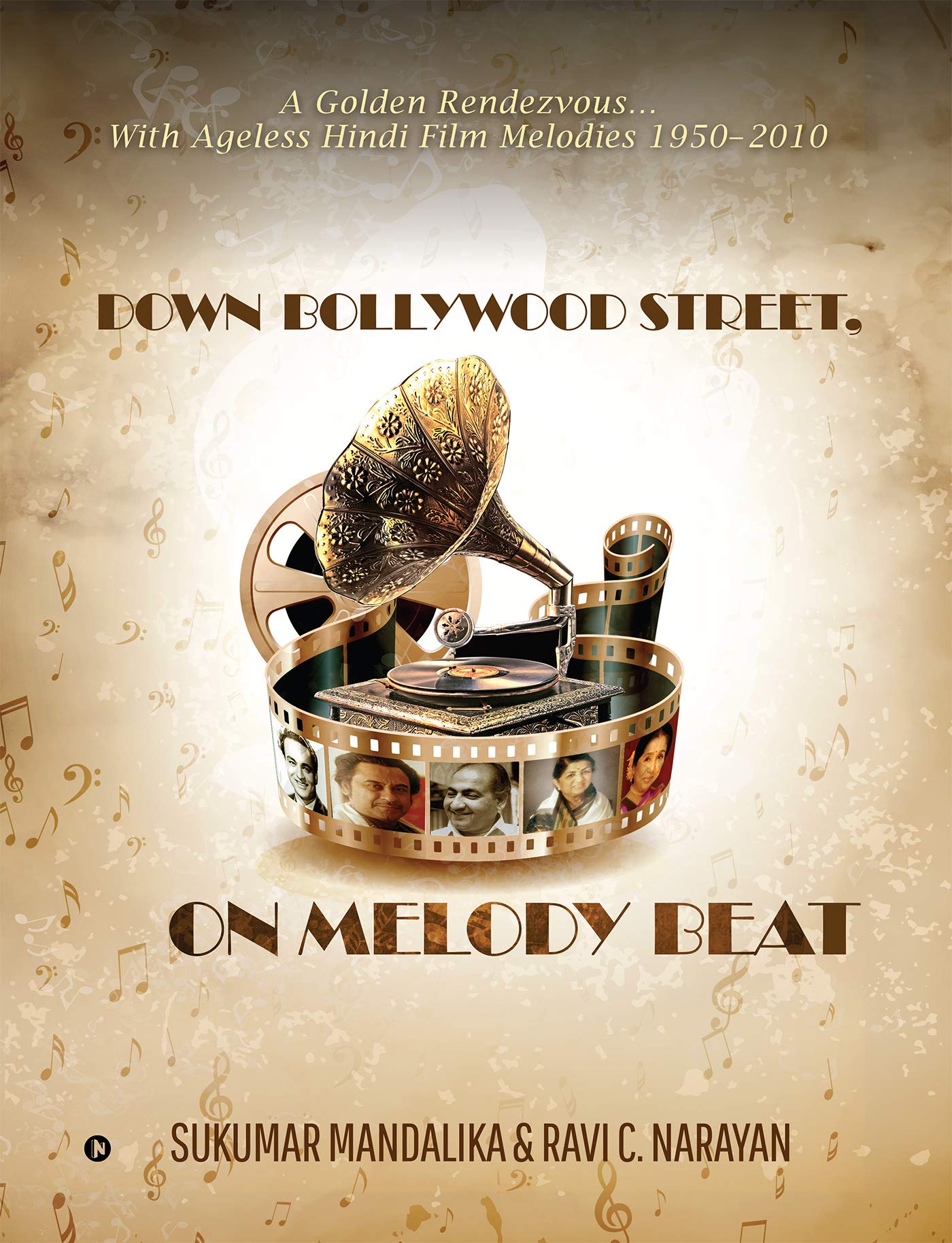 Down Bollywood Street, On Melody Beat : A Golden RendezvousWith Ageless Hindi Film Melodies 1950  2010