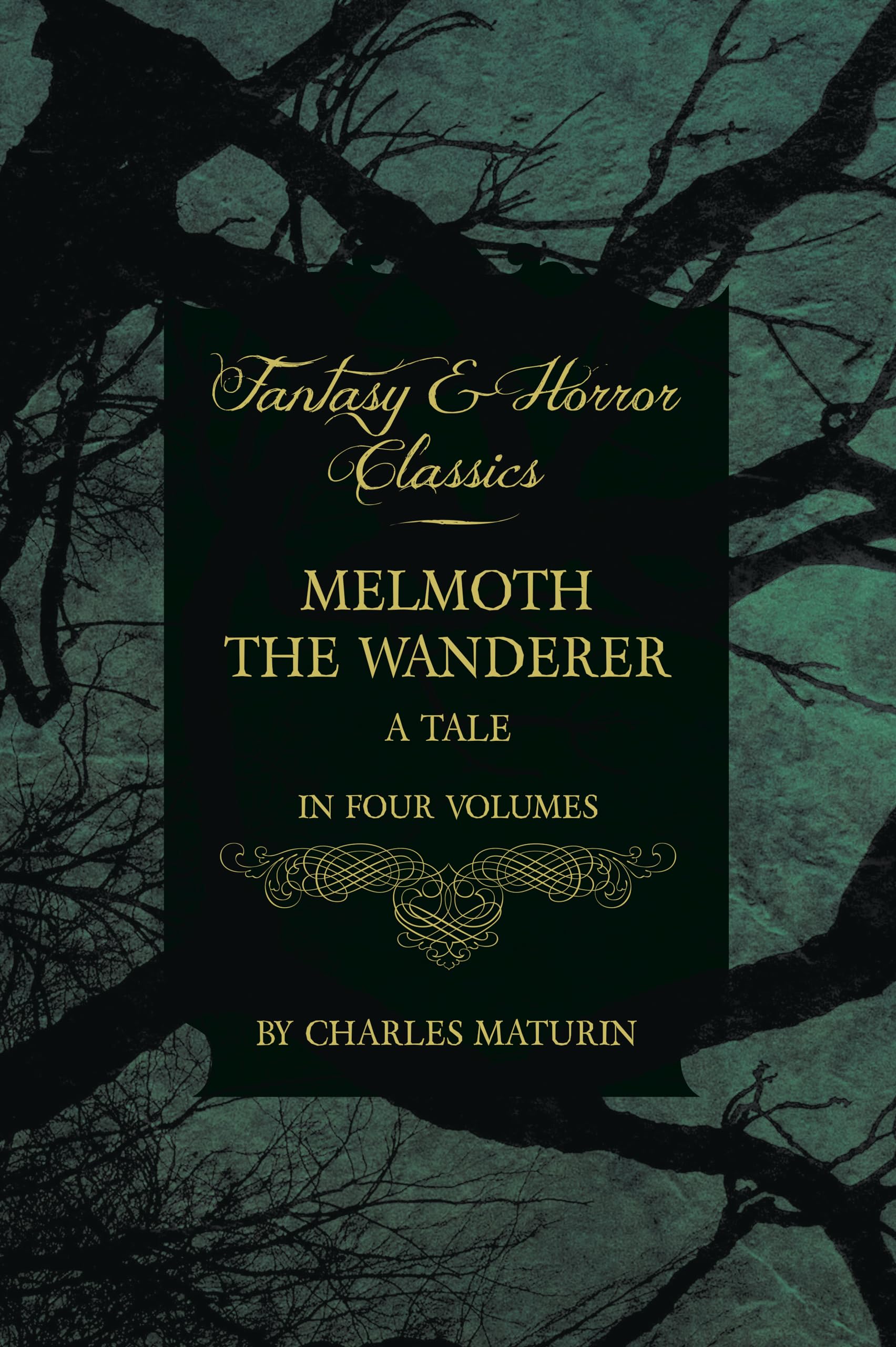 Melmoth the Wanderer: A Tale  In Four Volumes