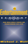 The Entertainment Economy: How MegaMedia Forces Are Transforming Our Lives