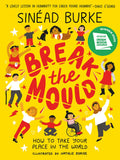 Break the Mould: How to Take Your Place in the World  WINNER OF THE AN POST IRISH BOOK AWARDS
