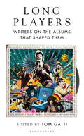 Long Players: Writers On The Albums That Shaped Them