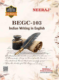 NEERAJ BEGC103 Indian Writing in English English Medium  for BA Course of IGNOU  Chapter Wise Help Book / Guide including Sa