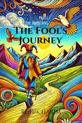 The Fools Journey : Part I: The Awakening