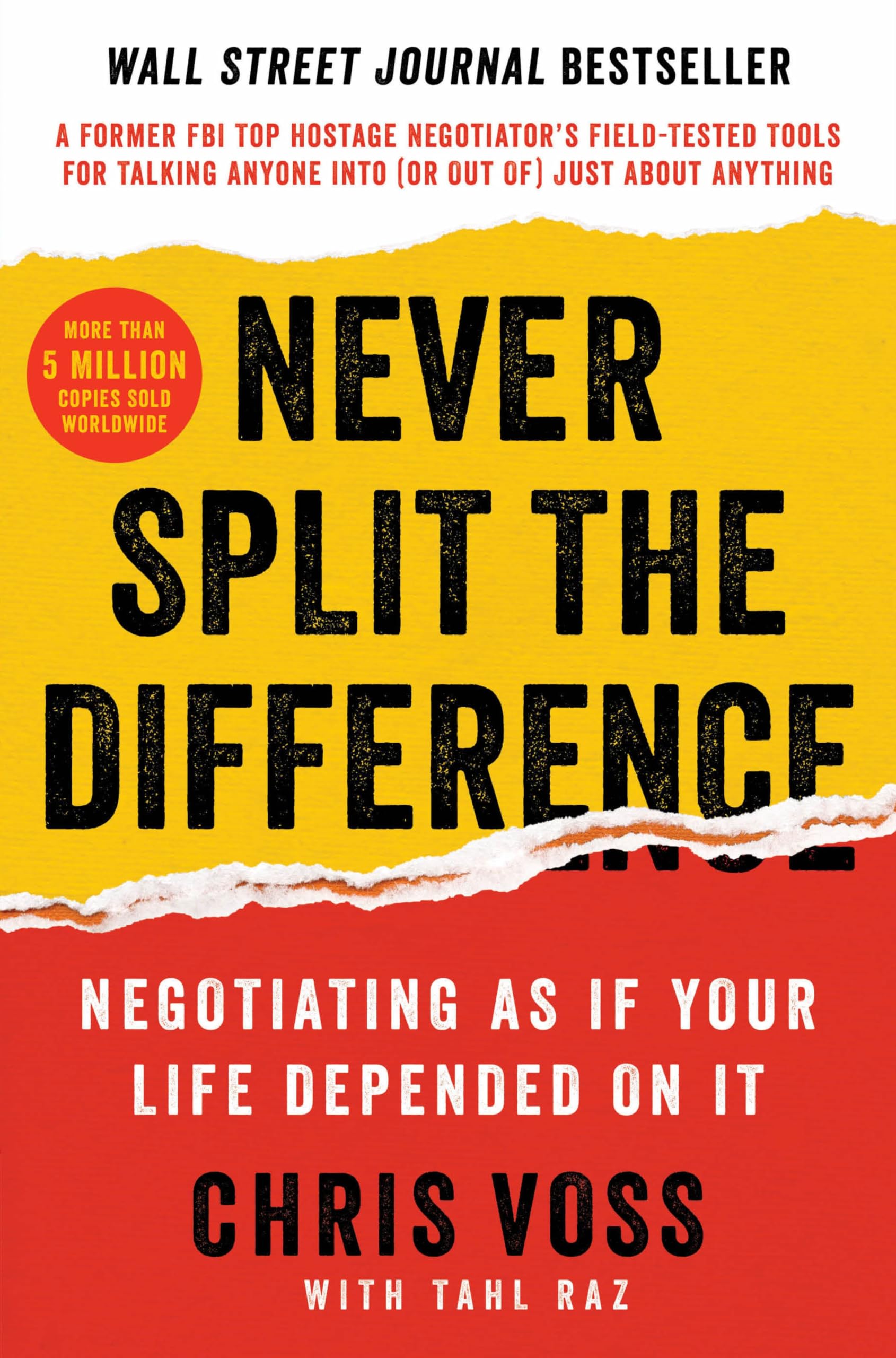 Never Split the Difference: Negotiating As If Your Life Depended On ItUnlock Your Persuasion Potential in Professional and Pers